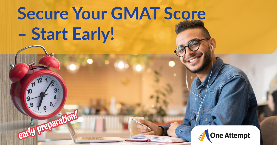 You are currently viewing Advantages of Preparing Early for the GMAT: Secure Your Score and Apply to Your Dream Business School Without Hassle